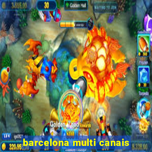 barcelona multi canais